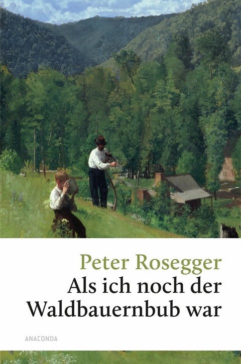 Als ich noch der Waldbauernbub war -  Peter Rosegger