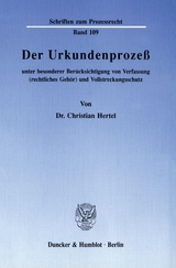 Der Urkundenprozeß unter besonderer Berücksichtigung von Verfassung (rechtliches Gehör) und Vollstreckungsschutz. - Christian Hertel