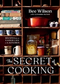 Secret of Cooking -  Bee Wilson