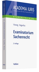 Examinatorium Sachenrecht - Vieweg, Klaus; Regenfus, Thomas