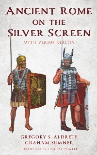 Ancient Rome on the Silver Screen -  Gregory S. Aldrete,  Graham Sumner