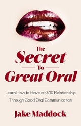 Secret to Great Oral -  Jake Maddock