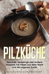 Pilzküche - Wolfgang Sonnscheidt