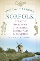 A-Z of Curious Norfolk -  Sarah E. Doig