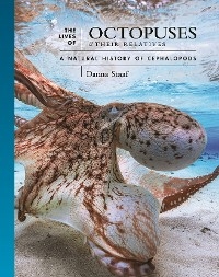 The Lives of Octopuses and Their Relatives - Danna Staaf