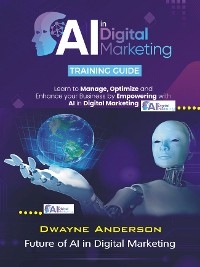 AI in Digital Marketing Training Guide - Dwayne Anderson