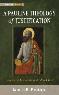 Pauline Theology of Justification -  James B. Prothro