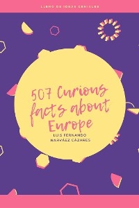 507 Curious Facts about Europe - Luis Fernando Narvaez Cazares