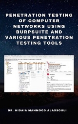 Penetration Testing of Computer Networks Using BurpSuite and Various Penetration Testing Tools - Dr. Hidaia Mahmood Alassoulii