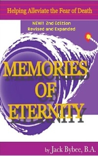 Memories of Eternity Life. Death. Love, then what? (2nd Edition) - Jack Bybee