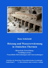 Heizung und Wassererwärmung in römischen Thermen - Hans Schiebold