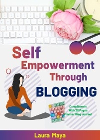 Self Empowerment Through Blogging - Laura Maya