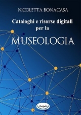 Cataloghi e risorse digitali per la museologia - Nicoletta Bonacasa