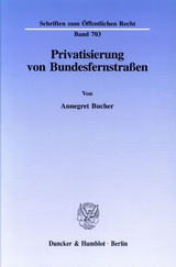 Privatisierung von Bundesfernstraßen. - Annegret Bucher