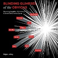 Blinding Glimpses of the Obvious - Rajan Jetley