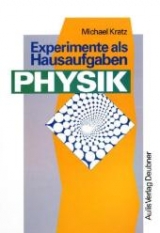 Kopiervorlagen Physik / Experimente als Hausaufgaben Physik - Michael Kratz