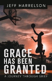 Grace Has Been Granted -  Jeff Harrelson