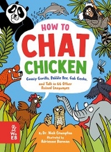 How to Chat Chicken, Gossip Gorilla, Babble Bee, Gab Gecko, and Talk in 66 Other Animal Languages - Nick Crumpton