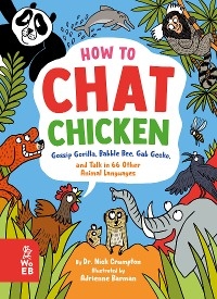 How to Chat Chicken, Gossip Gorilla, Babble Bee, Gab Gecko, and Talk in 66 Other Animal Languages - Nick Crumpton