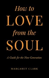 How to Love from the Soul -  Margaret Clark