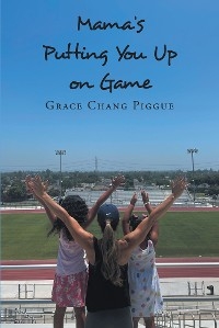MAMA'S PUTTING YOU UP ON GAME - Grace Chang Piggue