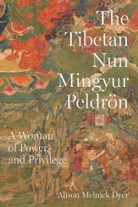 The Tibetan Nun Mingyur Peldrön - Alison Melnick Dyer