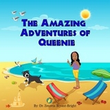 The Amazing Adventures of Queenie (Rhyming Picture Book About Adventures of Dog for ages 3-8) - Dr. Zenovia Bryant-Bright