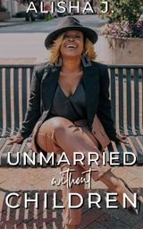 Unmarried Without Children -  Alisha J Blanding