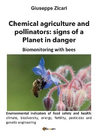 Chemical agriculture and pollinators: signs of a Planet in danger - Giuseppe Zicari