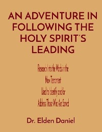 AN ADVENTURE IN FOLLOWING THE HOLY SPIRIT'S LEADING - Elden Daniel