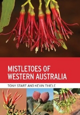 Mistletoes of Western Australia -  Tony Start,  Kevin Thiele