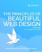The Principles of Beautiful Web Design - Jason Beaird, Alex Walker, James George