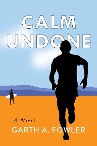 Calm Undone - Garth A. Fowler