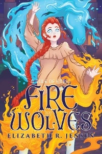 Fire and Wolves - Elizabeth R Jensen