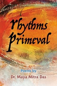 Rhythms Primeval -  Dr. Maya Mitra Das