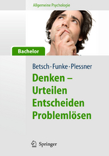 Allgemeine Psychologie für Bachelor: Denken - Urteilen, Entscheiden, Problemlösen. Lesen, Hören, Lernen im Web. - Tilmann Betsch, Joachim Funke, Henning Plessner