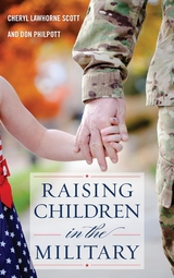 Raising Children in the Military -  Cheryl Lawhorne-Scott,  Don Philpott,  Jeff Scott