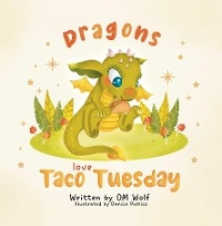 Dragons Love Taco Tuesday - Om Wolf