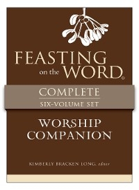 Feasting on the Word Worship Companion Complete Six-Volume Set - Kim Long