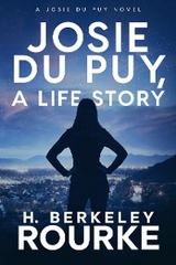 Josie Du Puy, A Life Story - H. Berkeley Rourke