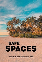 Safe Spaces -  Pamela T. Barber-Freeman