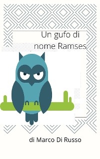 Un gufo di nome  Ramses - MARCO DI RUSSO