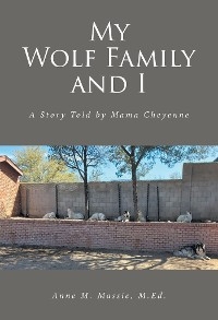 My Wolf Family and I -  Anne M. Massie M.Ed.