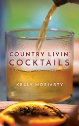 Country Livin' Cocktails -  Kelly Moriarty