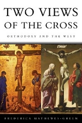 Two Views of the Cross -  Frederica Mathewes-Green