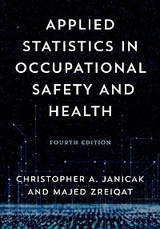 Applied Statistics in Occupational Safety and Health -  Christopher A. Janicak,  Majed Zreiqat