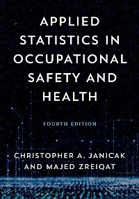 Applied Statistics in Occupational Safety and Health -  Christopher A. Janicak,  Majed Zreiqat