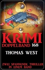 Krimi Doppelband 168 - Zwei spannende Thriller in einem Band - Thomas West