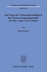 Zur Frage der Verfassungsmäßigkeit des Lizenzversagungsgrundes § 6 Abs. 3 Satz 1 Nr. 3 PostG. - Heike Jochum