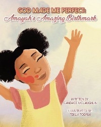 God Made Me Perfect Amayahs's Amazing Birthdmark - Candace McLaughlin